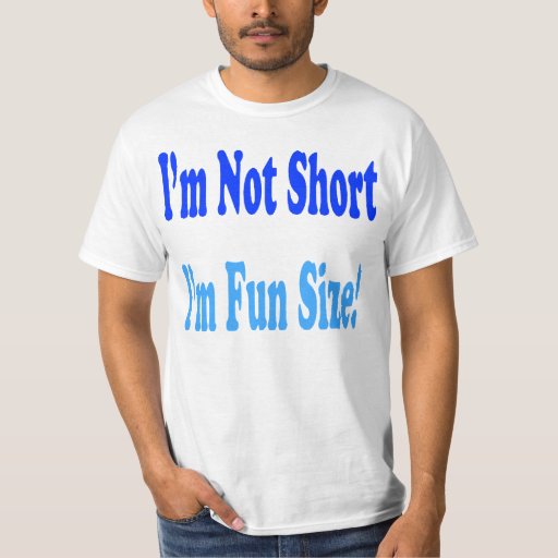 im not short im fun sized shirt