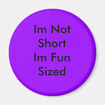 Im Not Short Im Fun Sized Fridge Magnet
