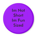 Im Not Short Im Fun Sized magnets