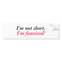 I'm not short,, I'm funsized! bumper stickers