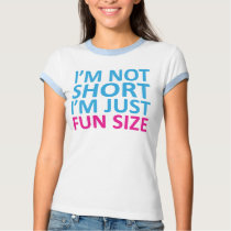 I'm Not Short I'm Just Fun Size - Womens Shirt