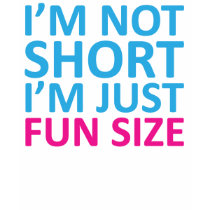 I'm Not Short I'm Just Fun Size - Womens T-Shirt