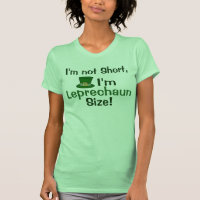 I'm Not Short, I'm Leprechaun Size Funny Women's Shirts