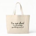 Im Not Short Im The Package Good Things Come In bags