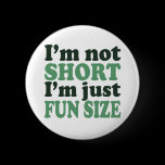 I'm not Short - Just fun Size~ Buttons