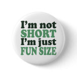 I'm not Short - Just fun Size~ Buttons
