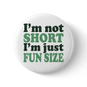 I'm not Short - Just fun Size~ buttons