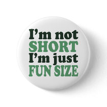 I'm not Short - Just fun Size~ buttons