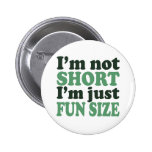 I'm not Short - Just fun Size~ Buttons