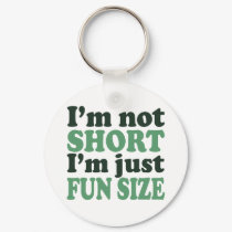 I'm not Short - Just fun Size~ keychains