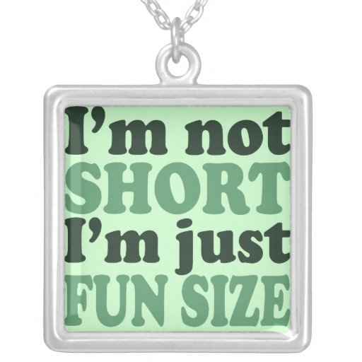 I'm not short just fun size pendant