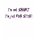 I'm not SHORTI'm just FUN SIZE! t-shirts by purplsd I'm not SHORTI'm just FUN SIZE! t-shirts