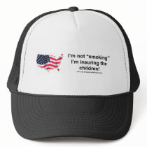 I'm not smoking, I'm insuring the Children! HAT by aristocob I'm not smoking, I'm insuring the Children! HAT