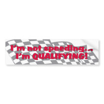 I'm not speeding bumper sticker