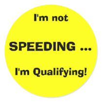 I'm not, SPEEDING ..., I'm Qualifying! stickers by barfly1959 I'm not, SPEEDING ..., I'm Qualifying! stickers