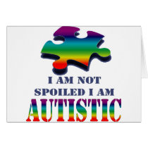 I'm not spoiled i'm autistic cards