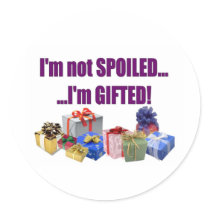 I'm Not Spoiled...I'm Gifted! stickers by markthaler I'm Not Spoiled...I'm Gifted! stickers