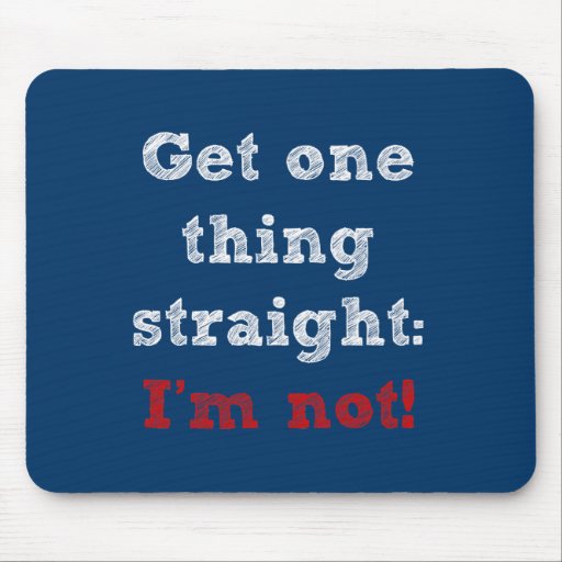 I'm Not Str8 Mouse Pads