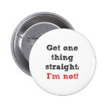I'm Not Str8 Pinback Buttons