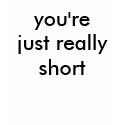 I'm not tall t-shirts by emmy29 I'm not tall t-shirts