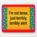 I'm Not Tense Mousepad by CVenus I'm Not Tense Mousepad