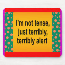 I'm Not Tense Mousepad by CVenus I'm Not Tense Mousepad