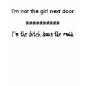 "I'm not the girl next door..." t-shirts