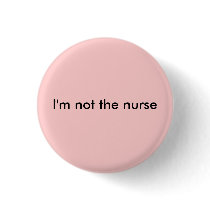 I'm not the nurse buttons by cyd000 I'm not the nurse buttons