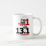 I'm Not Type 1 - I'm Type 13.1 mugs