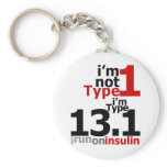 I'm Not Type 1 - I'm Type 13.1 keychains