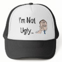 I'm Not Ugly... hats by socrates17 I'm Not Ugly... hats