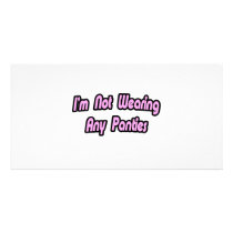 I'm Not Wearing Any Panties photo cards by Funny_MoFo_Shirts I'm Not Wearing Any Panties photo cards