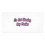 I'm Not Wearing Any Panties Picture Card