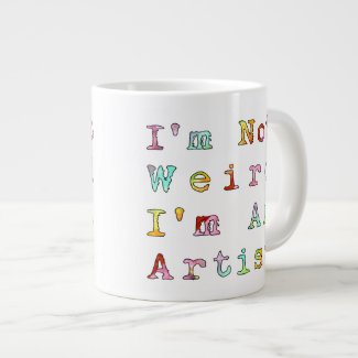 I'm Not Weird, I'm An Artist Jumbo Mug