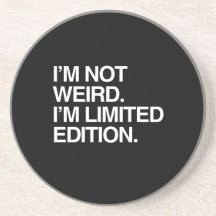 I'M NOT WEIRD I'M LIMITED EDITION BEVERAGE COASTERS