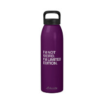 I'M NOT WEIRD I'M LIMITED EDITION DRINKING BOTTLES