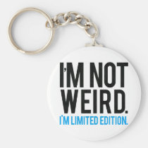 cool, words, funny, i&#39;m not weird, i&#39;m limited edition, typography, offensive, humor, geek, one of a kind, fun, expressions, joke, eccentric, high quality, unusual, keychain, Nøglering med brugerdefineret grafisk design