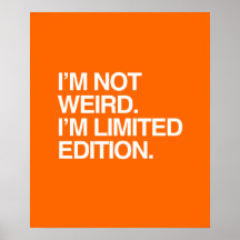 I'M NOT WEIRD I'M LIMITED EDITION POSTER