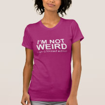 I'm Not WEIRD...TEE