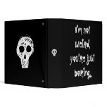 "I'm Not Weird, You're Just Boring" Binder