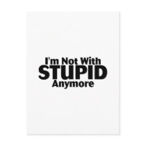 Im Not With Stupid Anymore Post Cards