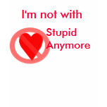 I'm not with stupid anymore T Shirt