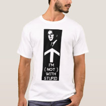 I'm (Not) With Stupid t-shirts