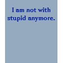 I'm not with stupid t-shirts