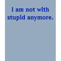 I'm not with stupid t-shirts by Swe3tnsourchicke I'm not with stupid t-shirts