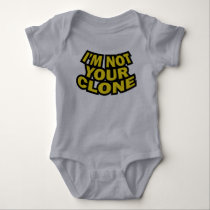 I'm Not Your Baby Clone t-shirts