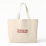 "I'm not your type." Bags