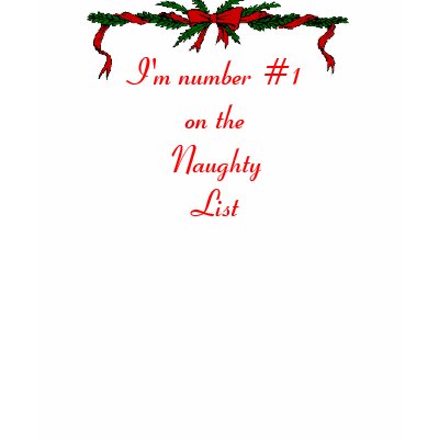 I'm number #1 on the Naughty List T Shirt by mjj442