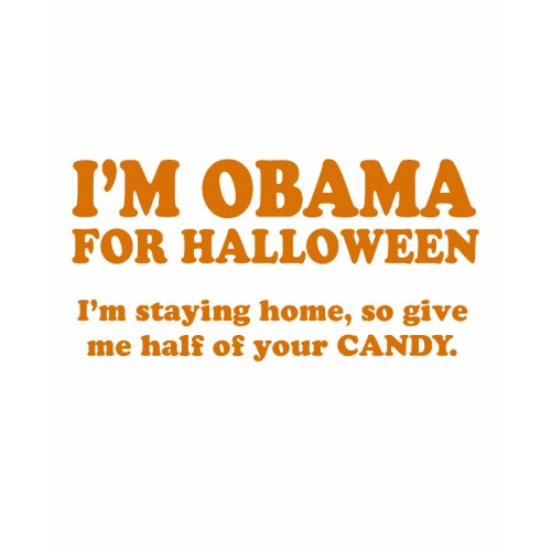 I'm Obama for Halloween - Obama Halloween Costume shirt