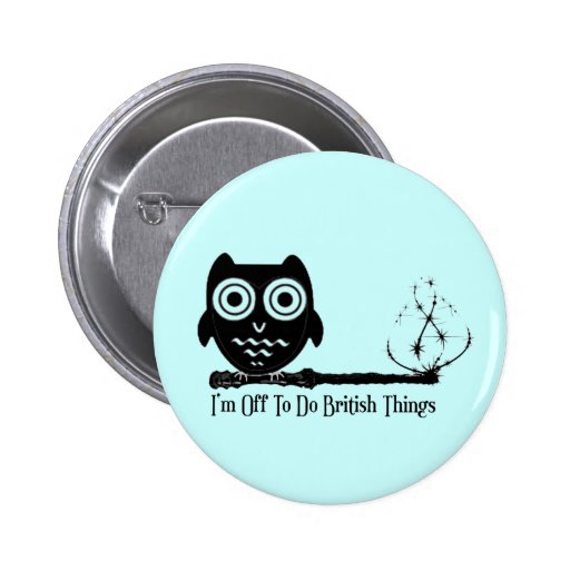 I'm Off To Do British Things. Pin